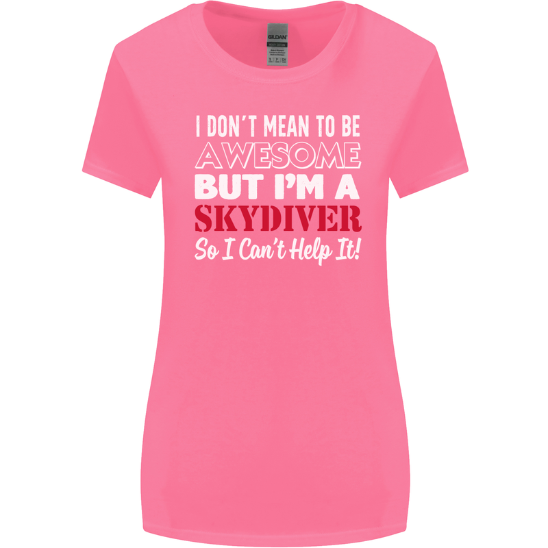 I Don't Mean to Be I'm a Skydiver Freefall Womens Wider Cut T-Shirt Azalea