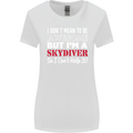 I Don't Mean to Be I'm a Skydiver Freefall Womens Wider Cut T-Shirt White