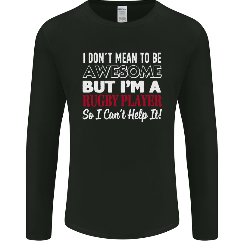 I Don't Mean to Be a Rugby Player Funny Mens Long Sleeve T-Shirt Black
