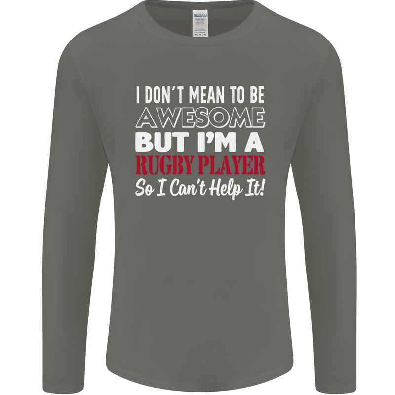 I Don't Mean to Be a Rugby Player Funny Mens Long Sleeve T-Shirt Charcoal