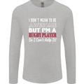 I Don't Mean to Be a Rugby Player Funny Mens Long Sleeve T-Shirt Sports Grey