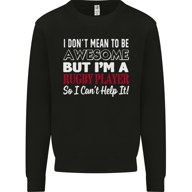 I Don't Mean to Be a Rugby Player Funny Mens Sweatshirt Jumper Black