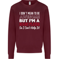 I Don't Mean to Be a Rugby Player Funny Mens Sweatshirt Jumper Maroon
