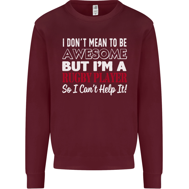 I Don't Mean to Be a Rugby Player Funny Mens Sweatshirt Jumper Maroon