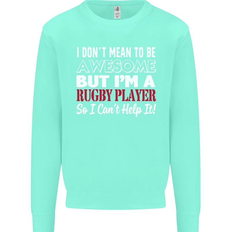 I Don't Mean to Be a Rugby Player Funny Mens Sweatshirt Jumper Peppermint