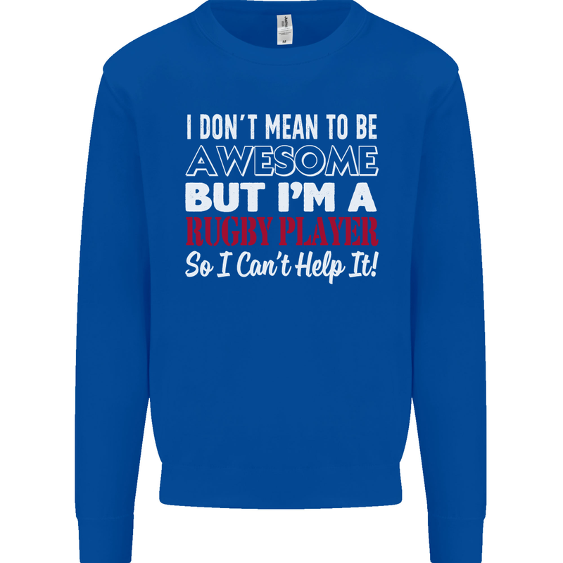 I Don't Mean to Be a Rugby Player Funny Mens Sweatshirt Jumper Royal Blue