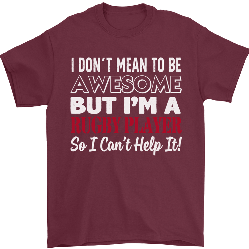 I Don't Mean to Be a Rugby Player Funny Mens T-Shirt Cotton Gildan Maroon