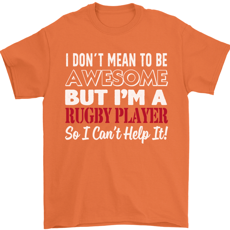 I Don't Mean to Be a Rugby Player Funny Mens T-Shirt Cotton Gildan Orange