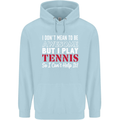 I Don't Mean to Be but I Play Tennis Player Childrens Kids Hoodie Light Blue