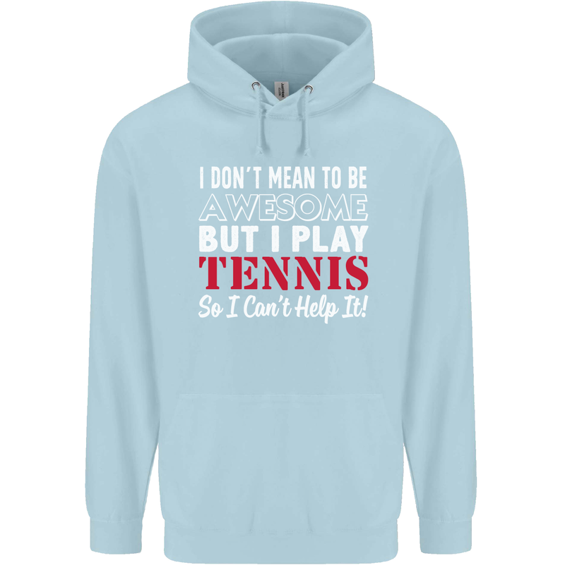 I Don't Mean to Be but I Play Tennis Player Childrens Kids Hoodie Light Blue
