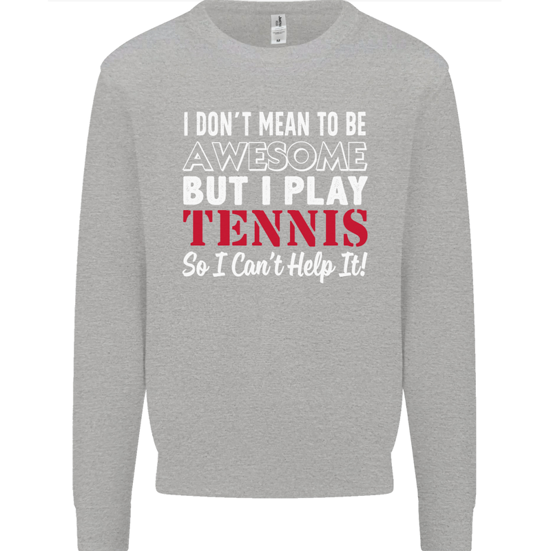 I Don't Mean to Be but I Play Tennis Player Kids Sweatshirt Jumper Sports Grey