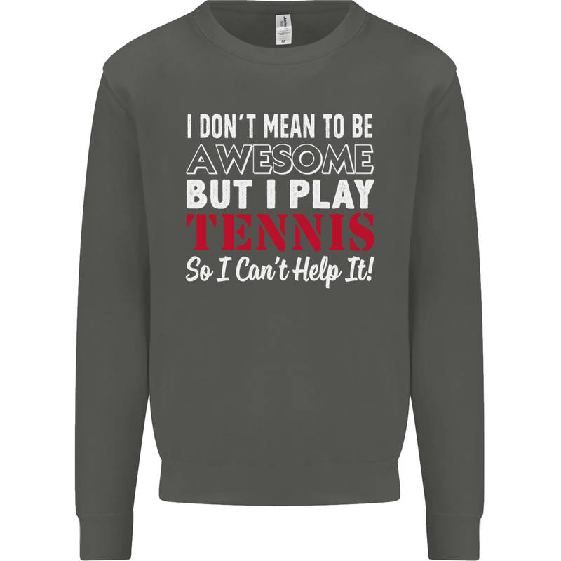 I Don't Mean to Be but I Play Tennis Player Kids Sweatshirt Jumper Storm Grey