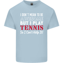 I Don't Mean to Be but I Play Tennis Player Kids T-Shirt Childrens Light Blue