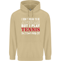 I Don't Mean to Be but I Play Tennis Player Mens 80% Cotton Hoodie Sand