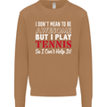 I Don't Mean to Be but I Play Tennis Player Mens Sweatshirt Jumper Caramel Latte