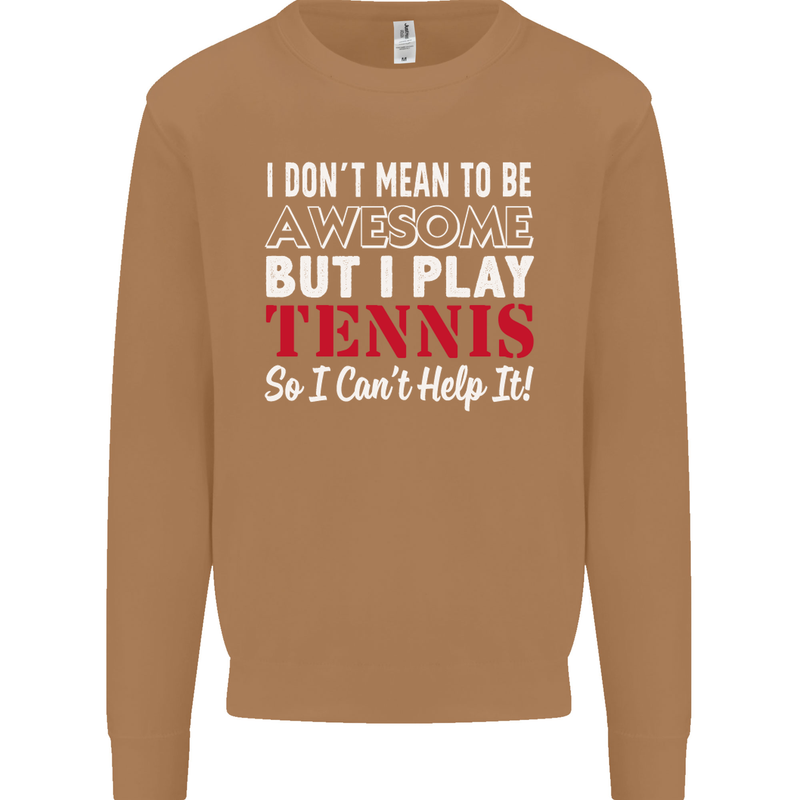 I Don't Mean to Be but I Play Tennis Player Mens Sweatshirt Jumper Caramel Latte