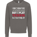 I Don't Mean to Be but I Play Tennis Player Mens Sweatshirt Jumper Charcoal