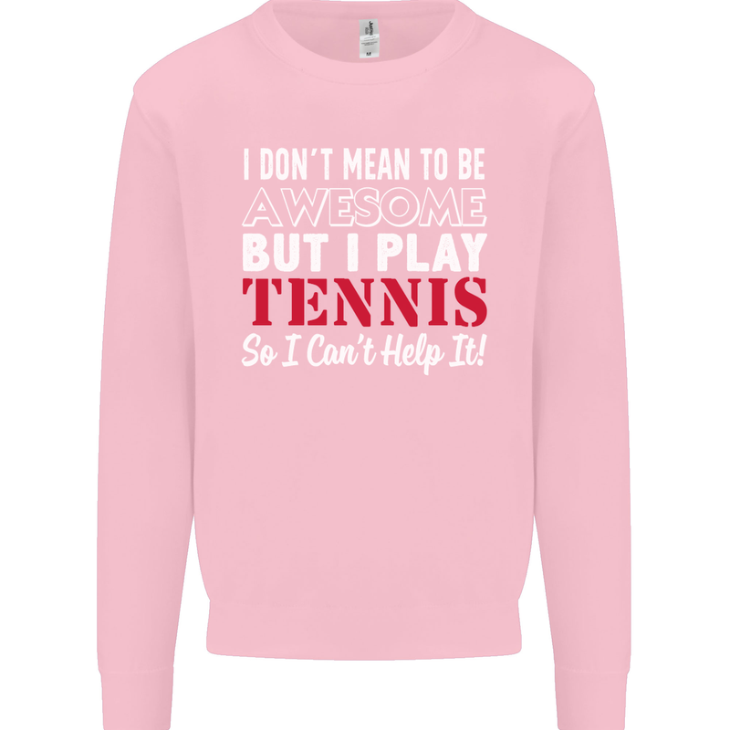 I Don't Mean to Be but I Play Tennis Player Mens Sweatshirt Jumper Light Pink