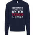 I Don't Mean to Be but I Play Tennis Player Mens Sweatshirt Jumper Navy Blue