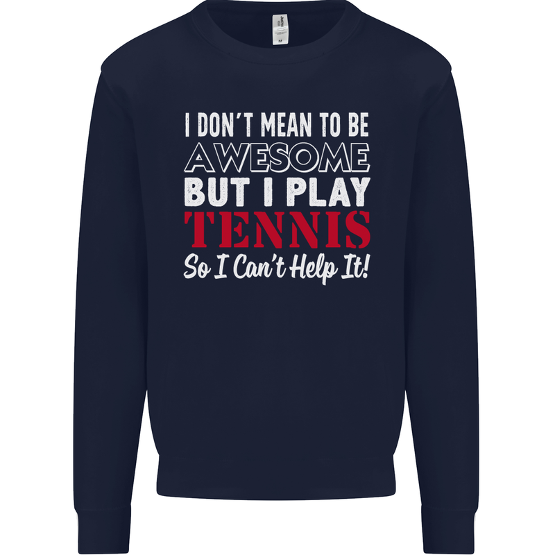 I Don't Mean to Be but I Play Tennis Player Mens Sweatshirt Jumper Navy Blue