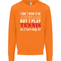 I Don't Mean to Be but I Play Tennis Player Mens Sweatshirt Jumper Orange