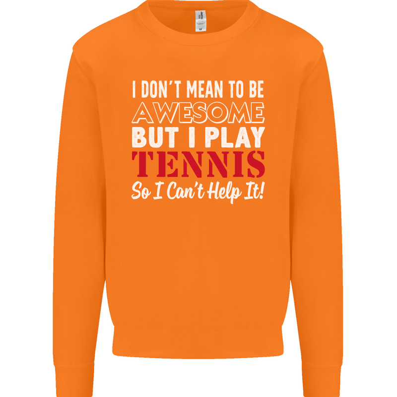 I Don't Mean to Be but I Play Tennis Player Mens Sweatshirt Jumper Orange