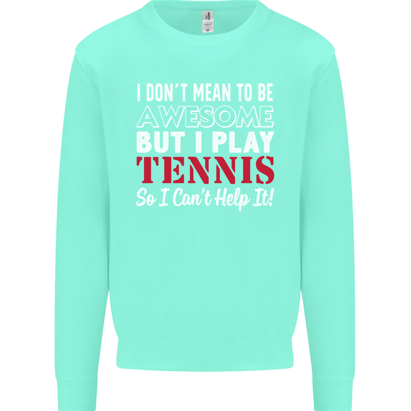 I Don't Mean to Be but I Play Tennis Player Mens Sweatshirt Jumper Peppermint