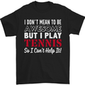 I Don't Mean to Be but I Play Tennis Player Mens T-Shirt Cotton Gildan Black