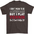 I Don't Mean to Be but I Play Tennis Player Mens T-Shirt Cotton Gildan Dark Chocolate
