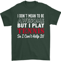 I Don't Mean to Be but I Play Tennis Player Mens T-Shirt Cotton Gildan Forest Green