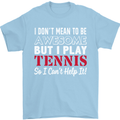 I Don't Mean to Be but I Play Tennis Player Mens T-Shirt Cotton Gildan Light Blue