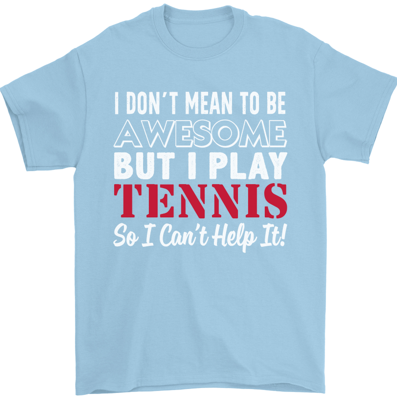 I Don't Mean to Be but I Play Tennis Player Mens T-Shirt Cotton Gildan Light Blue