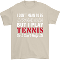 I Don't Mean to Be but I Play Tennis Player Mens T-Shirt Cotton Gildan Sand