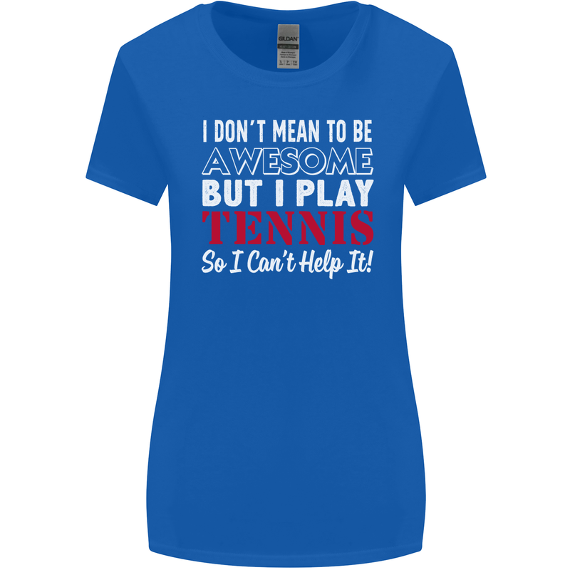 I Don't Mean to Be but I Play Tennis Player Womens Wider Cut T-Shirt Royal Blue