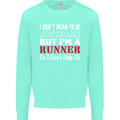 I Don't Mean to Be but I'm Runner Running Mens Sweatshirt Jumper Peppermint