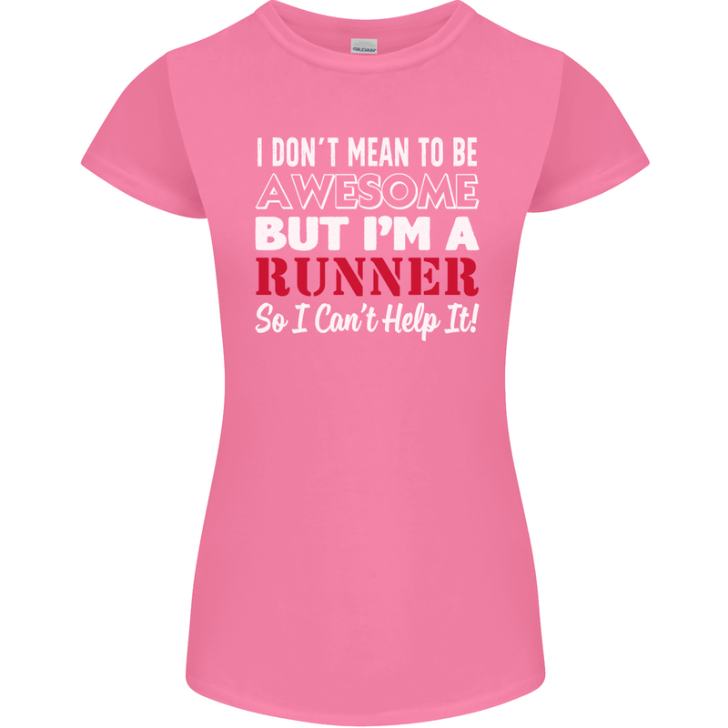I Don't Mean to Be but I'm Runner Running Womens Petite Cut T-Shirt Azalea
