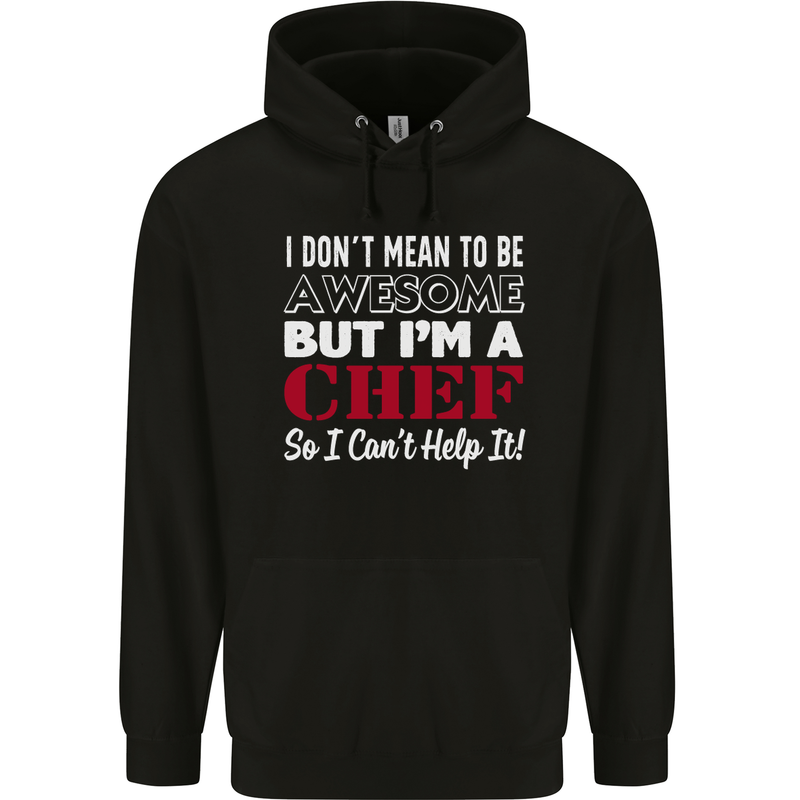 I Don't Mean to Be but I'm a Chef Mens 80% Cotton Hoodie Black