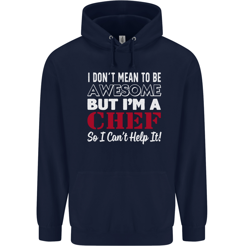 I Don't Mean to Be but I'm a Chef Mens 80% Cotton Hoodie Navy Blue