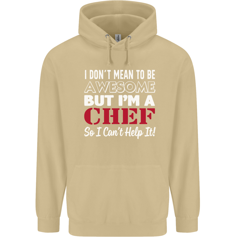 I Don't Mean to Be but I'm a Chef Mens 80% Cotton Hoodie Sand