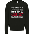 I Don't Mean to Be but I'm a Chef Mens Sweatshirt Jumper Black