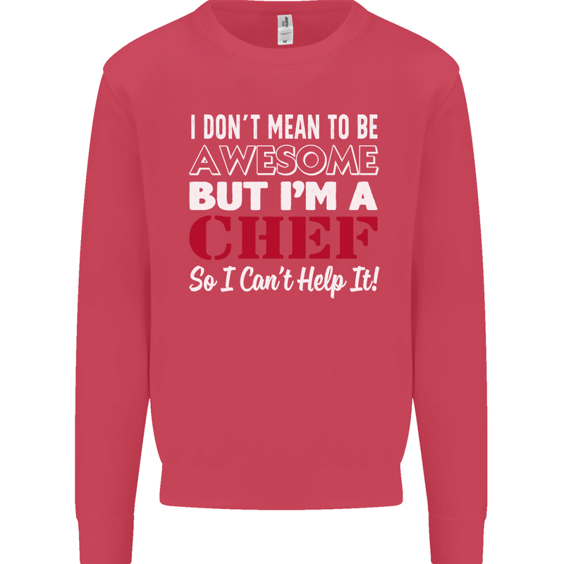 I Don't Mean to Be but I'm a Chef Mens Sweatshirt Jumper Heliconia