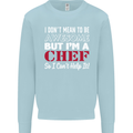 I Don't Mean to Be but I'm a Chef Mens Sweatshirt Jumper Light Blue