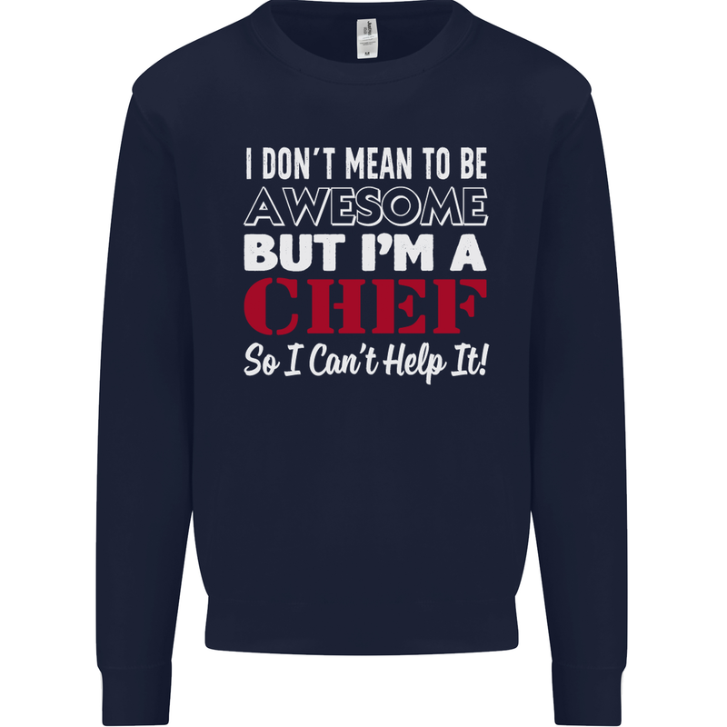 I Don't Mean to Be but I'm a Chef Mens Sweatshirt Jumper Navy Blue