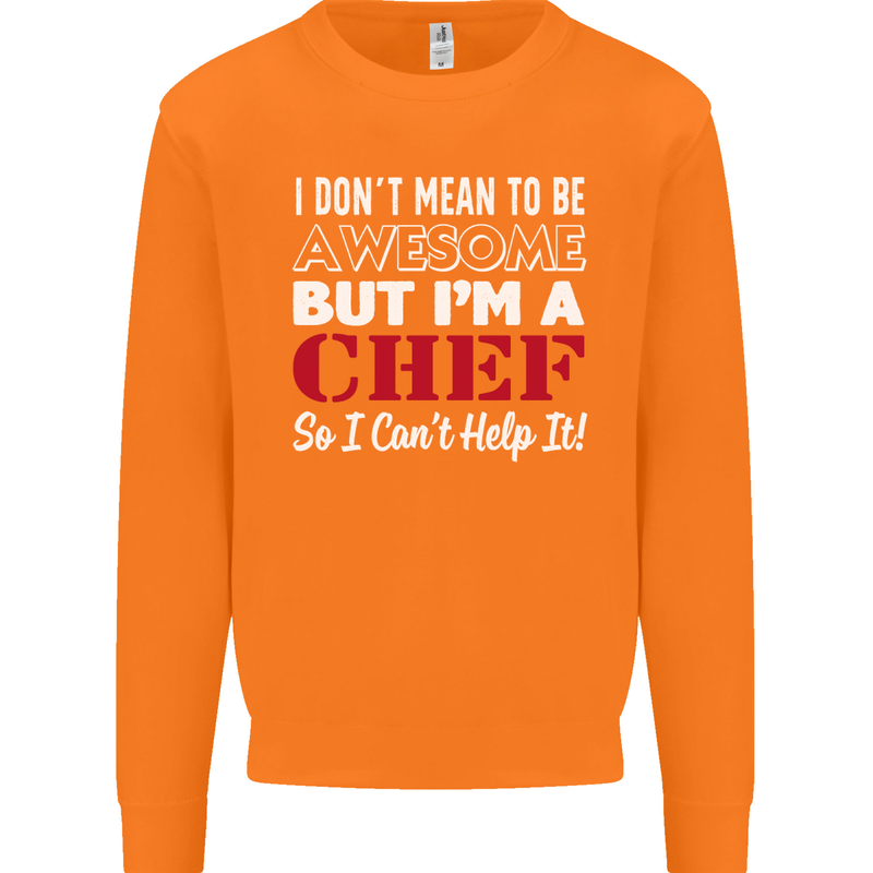 I Don't Mean to Be but I'm a Chef Mens Sweatshirt Jumper Orange