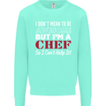 I Don't Mean to Be but I'm a Chef Mens Sweatshirt Jumper Peppermint
