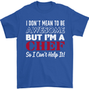 I Don't Mean to Be but I'm a Chef Mens T-Shirt Cotton Gildan Royal Blue