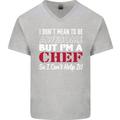 I Don't Mean to Be but I'm a Chef Mens V-Neck Cotton T-Shirt Sports Grey