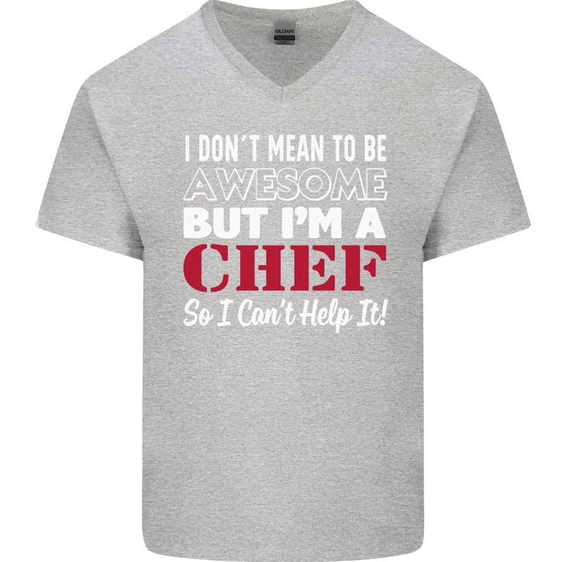 I Don't Mean to Be but I'm a Chef Mens V-Neck Cotton T-Shirt Sports Grey
