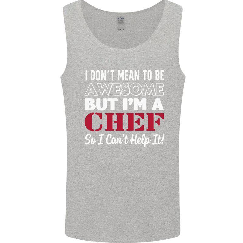 I Don't Mean to Be but I'm a Chef Mens Vest Tank Top Sports Grey