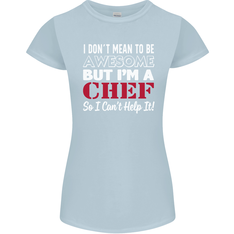 I Don't Mean to Be but I'm a Chef Womens Petite Cut T-Shirt Light Blue